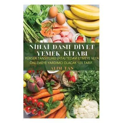 "Nİhaİ Dash Dİyet Yemek Kİtabi" - "" ("Alim Tan")(Paperback)