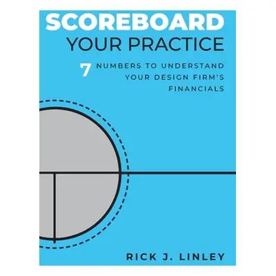 "Scoreboard Your Practice: 7 Numbers to Understand Your Design Firm's Financials" - "" ("Linley 