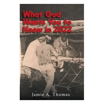 "What God Wants You to Know in 2022" - "" ("Thomas Jamie A.")(Paperback)