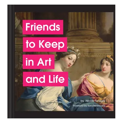 "Friends to Keep in Art and Life" - "" ("Tersigni Nicole")(Pevná vazba)