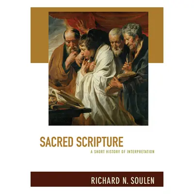 "Sacred Scripture: A Short History of Interpretation" - "" ("Soulen Richard N.")(Paperback)