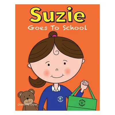 "Suzie Goes to School" - "" ("Olson Charlotte")(Paperback)