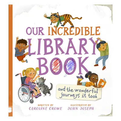 "Our Incredible Library Book (and the Wonderful Journeys It Took)" - "" ("Crowe Caroline")(Pevná