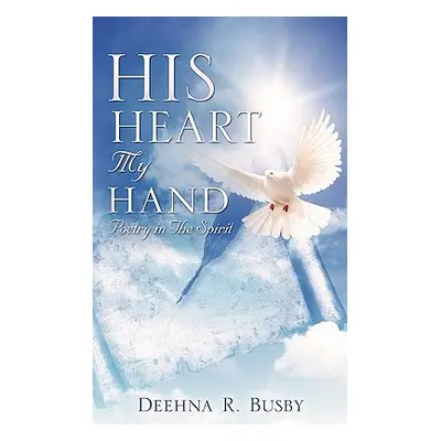 "His Heart My Hand" - "" ("Busby Deehna R.")(Paperback)