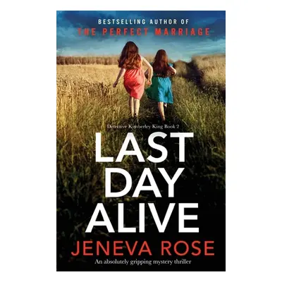 "Last Day Alive: An absolutely gripping mystery thriller" - "" ("Rose Jeneva")(Paperback)