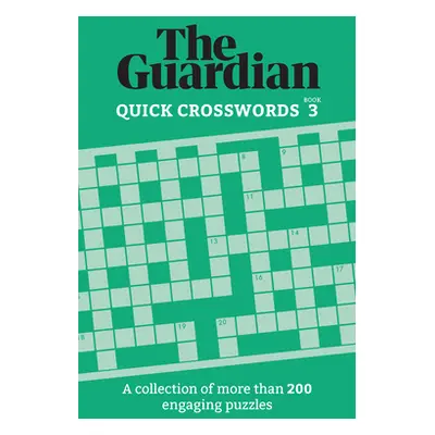 "Guardian Quick Crosswords 3: A Collection of More Than 200 Engaging Puzzles" - "" ("Guardian Th