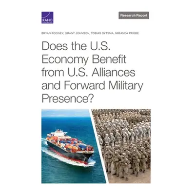 "Does the U.S. Economy Benefit from U.S. Alliances and Forward Military Presence?" - "" ("Rooney