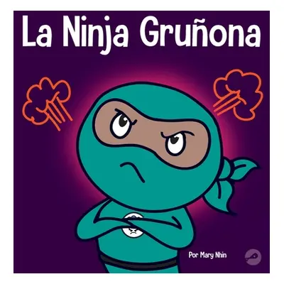 "La Ninja Gruona: Un libro para nios sobre la gratitud y la perspectiva" - "" ("Nhin Mary")(Pevn