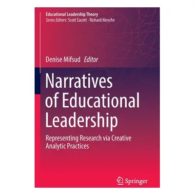 "Narratives of Educational Leadership: Representing Research Via Creative Analytic Practices" - 