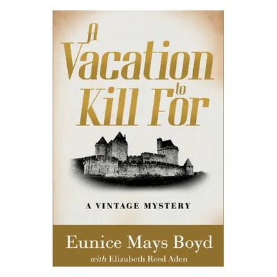 "A Vacation to Kill For: A Vintage Mystery" - "" ("Boyd Eunice Mays")(Paperback)