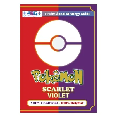 "Pokmon Scarlet and Violet Strategy Guide Book (Full Color): 100% Unofficial - 100% Helpful Walk