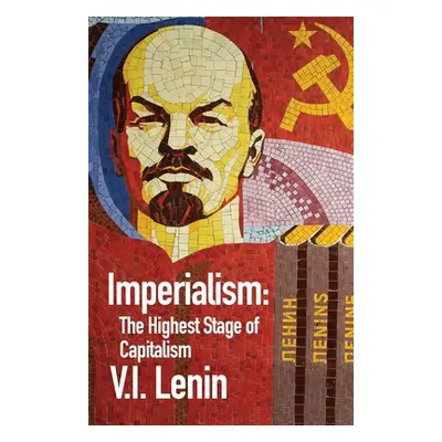 "Imperialism the Highest Stage of Capitalism" - "" ("By Vladimir Ilich Lenin")(Paperback)