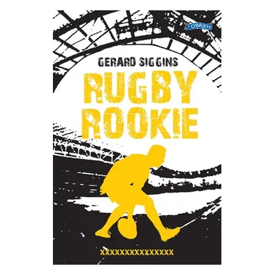 "Rugby Rookie: Stepping Up a Level, Stepping Back in Time" - "" ("Siggins Gerard")(Paperback)