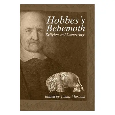 "Hobbes's Behemoth: Religion and Democracy" - "" ("Mastnak Tomaz")(Paperback)