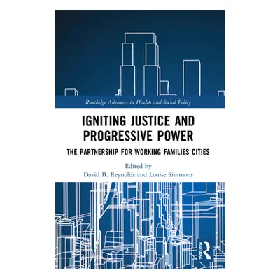 "Igniting Justice and Progressive Power: The Partnership for Working Families Cities" - "" ("Rey