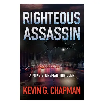 "Righteous Assassin: A Mike Stoneman Thriller" - "" ("Chapman Kevin G.")(Paperback)