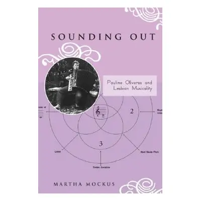 "Sounding Out: Pauline Oliveros and Lesbian Musicality" - "" ("Mockus Martha")(Paperback)