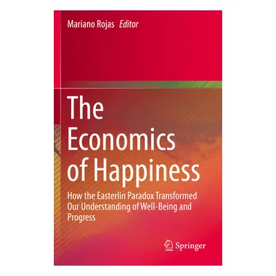 "The Economics of Happiness: How the Easterlin Paradox Transformed Our Understanding of Well-Bei