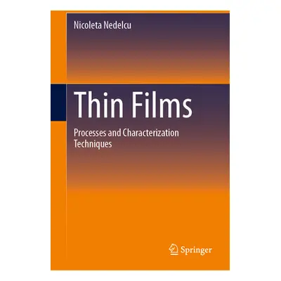 "Thin Films: Processes and Characterization Techniques" - "" ("Nedelcu Nicoleta")(Pevná vazba)