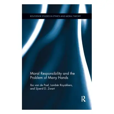 "Moral Responsibility and the Problem of Many Hands" - "" ("Van de Poel Ibo")(Paperback)