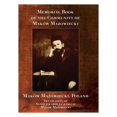 "Memorial Book of the Community of Makw-Mazowiecki" - "" ("Brat J.")(Pevná vazba)