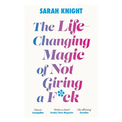 "Life-Changing Magic of Not Giving a F**k" - "The bestselling book everyone is talking about" ("