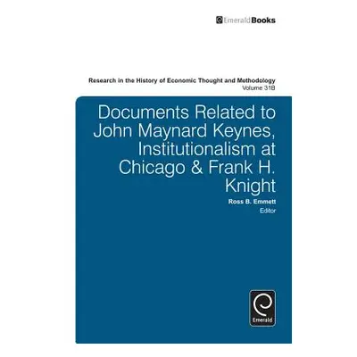 "Documents Related to John Maynard Keynes, Institutionalism at Chicago & Frank H. Knight" - "" (