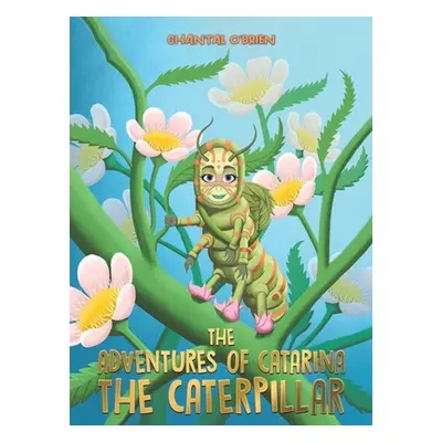 "The Adventures of Catarina: The Caterpillar" - "" ("O'Brien Chantal")(Pevná vazba)