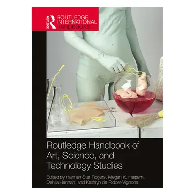 "Routledge Handbook of Art, Science, and Technology Studies" - "" ("Rogers Hannah")(Paperback)