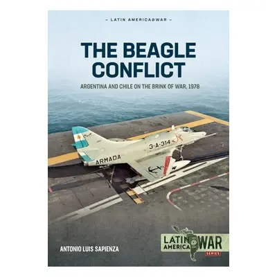 "The Beagle Conflict: Argentina and Chile on the Brink of War, Volume 1: 1904-1978" - "" ("Sapie