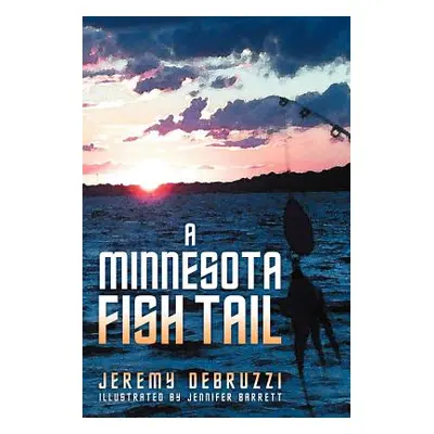 "A Minnesota Fish Tail" - "" ("Debruzzi Jeremy")(Paperback)