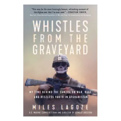 "Whistles from the Graveyard: My Time Behind the Camera on War, Rage, and Restless Youth in Afgh