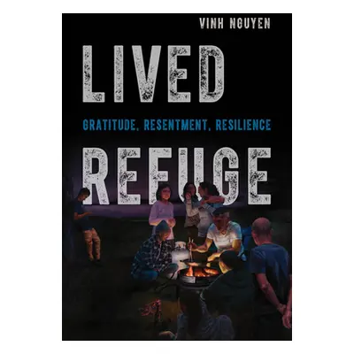 "Lived Refuge: Gratitude, Resentment, Resilience Volume 5" - "" ("Nguyen Vinh")(Paperback)