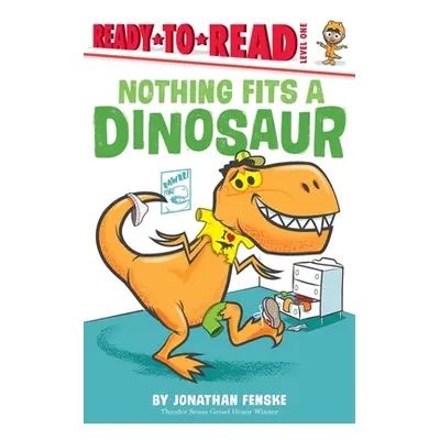 "Nothing Fits a Dinosaur" - "" ("Fenske Jonathan")(Pevná vazba)