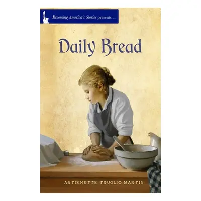 "Daily Bread" - "" ("Martin Antoinette Truglio")(Paperback)