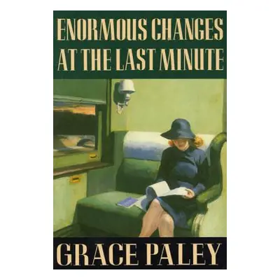 "Enormous Changes at the Last Minute: Stories" - "" ("Paley Grace")(Paperback)