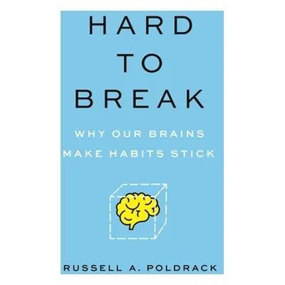 "Hard to Break: Why Our Brains Make Habits Stick" - "" ("Poldrack Russell a.")(Pevná vazba)