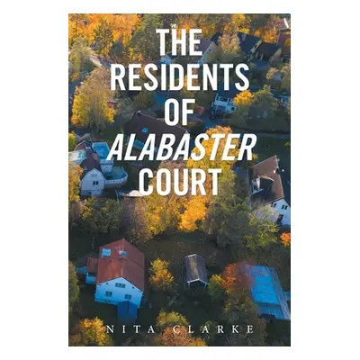 "The Residents of Alabaster Court" - "" ("Clarke Nita")(Paperback)