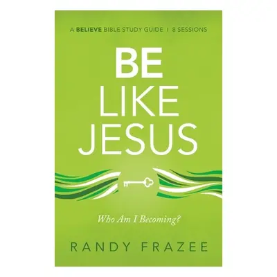 "Be Like Jesus Study Guide: Am I Becoming the Person God Wants Me to Be?" - "" ("Frazee Randy")(