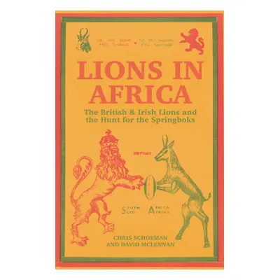 "Lions in Africa: The British & Irish Lions and the Hunt for the Springboks" - "" ("Schoeman Chr