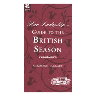 "Her Ladyship's Guide to the British Season" - "The essential practical and etiquette guide" ("T