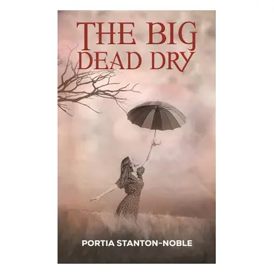 "The Big Dead Dry" - "" ("Stanton-Noble Portia")(Paperback)