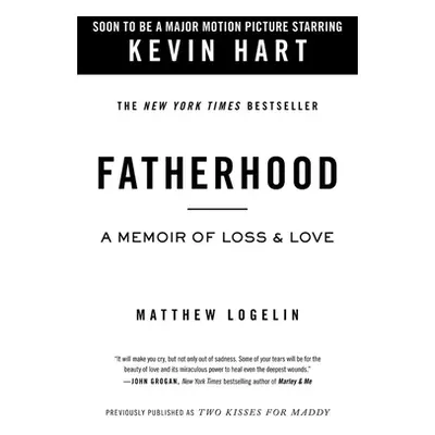 "Fatherhood (Previously Published as Two Kisses for Maddy): A Memoir of Loss & Love" - "" ("Loge