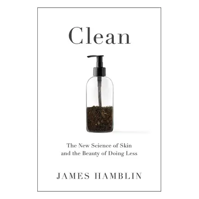 "Clean: The New Science of Skin" - "" ("Hamblin James")(Pevná vazba)