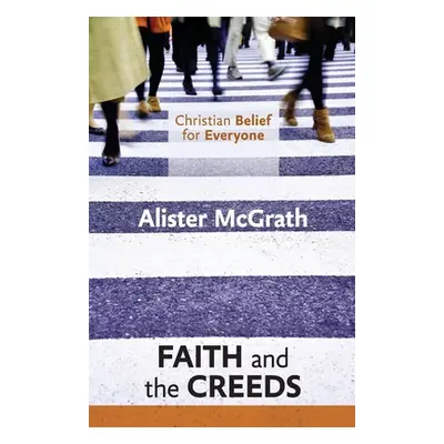 "Christian Belief for Everyone: Faith and the Creeds" - "" ("McGrath Alister")(Paperback)