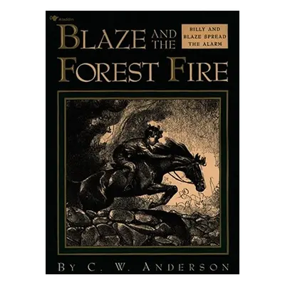 "Blaze and the Forest Fire: Billy and Blaze Spread the Alarm" - "" ("Anderson C. W.")(Paperback)