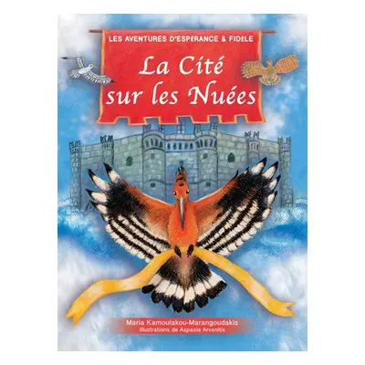 "La Cit Sur les Nues: Les Aventures d'Esprance et Fidle" - "" ("Kamoulakou-Marangoudakis Maria")