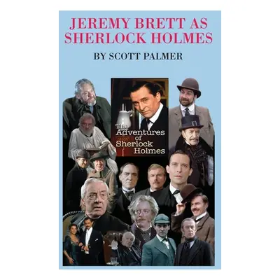 "Jeremy Brett as Sherlock Holmes" - "" ("Palmer Scott V.")(Pevná vazba)