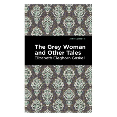 "The Grey Woman and Other Tales" - "" ("Gaskell Elizabeth Cleghorn")(Paperback)