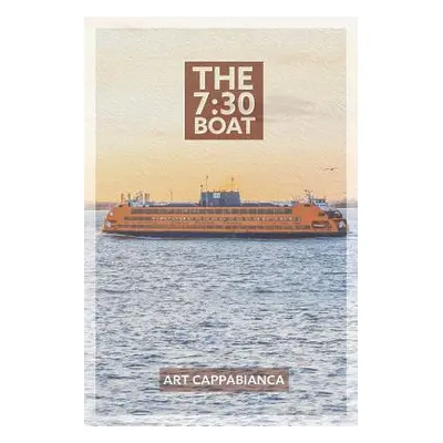 "The 7: 30 Boat" - "" ("Cappabianca Art")(Paperback)